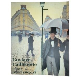 Gustave Caillebotte Urban Impressionism 1st Edition‎ 1995 Art Book Softcover